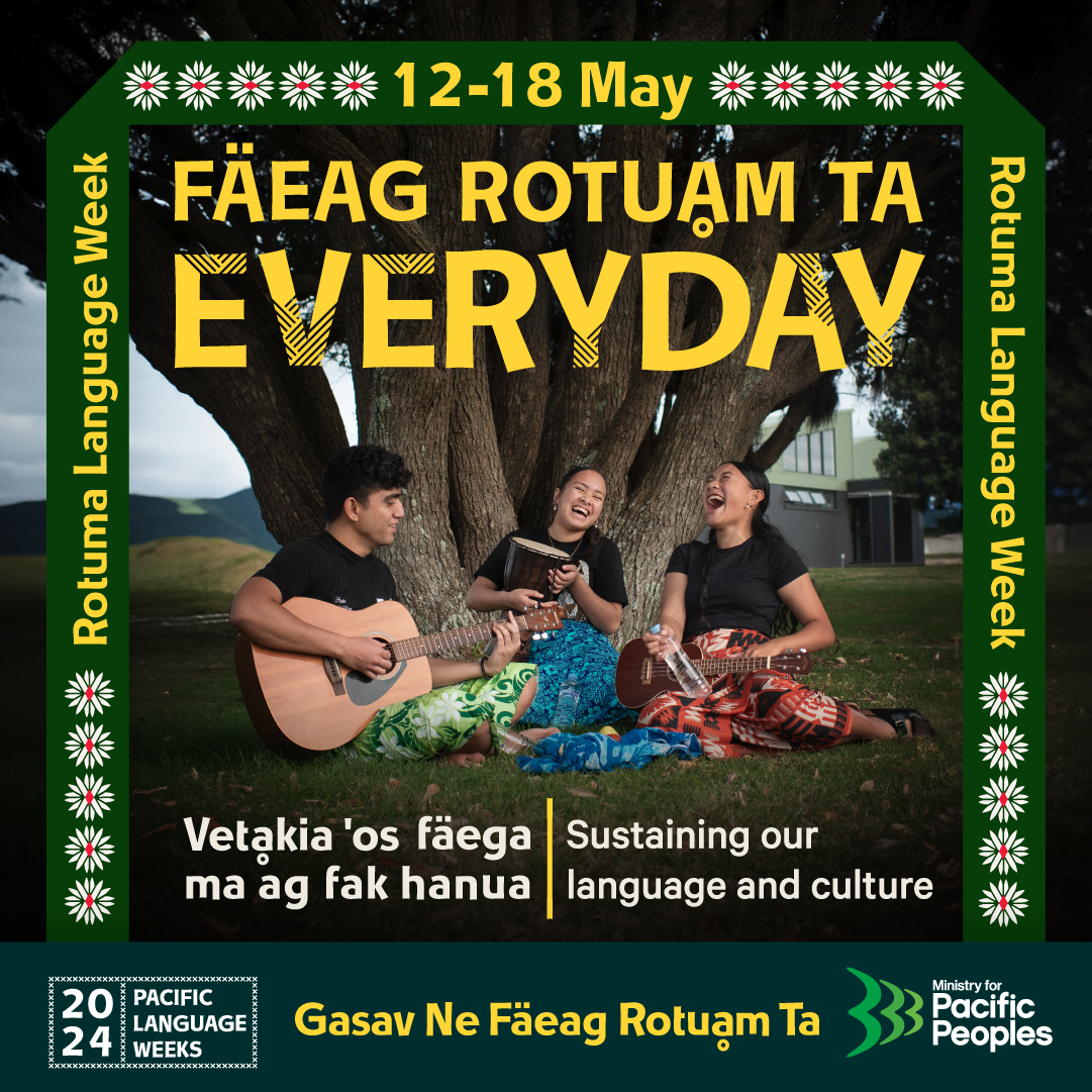 Poster. Poster image: Rotuman people sitting under a tree playing musical instruments and laughing. Text: Fäeag Rotuạm Ta Everyday. Sustaining our language and culture. Rotuman Language week. 12 - 18 May.